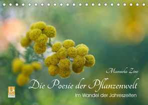 Die Poesie der Pflanzenwelt – Im Wandel der Jahreszeiten (Tischkalender 2023 DIN A5 quer) von Zine,  Manuela