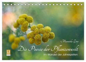 Die Poesie der Pflanzenwelt – Im Wandel der Jahreszeiten (Tischkalender 2024 DIN A5 quer), CALVENDO Monatskalender von Zine,  Manuela