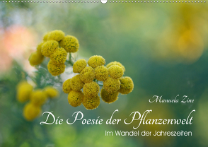 Die Poesie der Pflanzenwelt – Im Wandel der Jahreszeiten (Wandkalender 2020 DIN A2 quer) von Zine,  Manuela