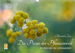 Die Poesie der Pflanzenwelt – Im Wandel der Jahreszeiten (Wandkalender 2022 DIN A3 quer) von Zine,  Manuela