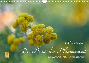 Die Poesie der Pflanzenwelt – Im Wandel der Jahreszeiten (Wandkalender 2022 DIN A4 quer) von Zine,  Manuela