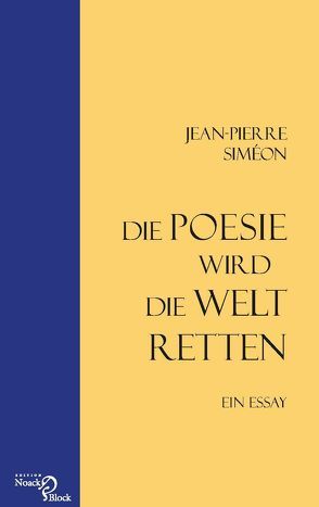 Die Poesie wird die Welt retten von Siméon,  Jean-Pierre