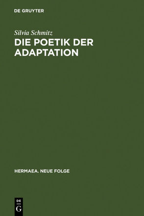 Die Poetik der Adaptation von Schmitz,  Silvia