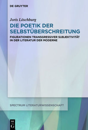 Die Poetik der Selbstüberschreitung von Löschburg,  Joris