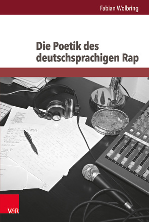 Die Poetik des deutschsprachigen Rap von Wolbring,  Fabian
