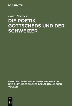 Die Poetik Gottscheds und der Schweizer von Servaes,  Franz