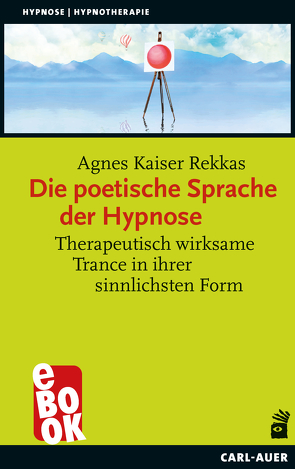 Die poetische Sprache der Hypnose von Rekkas,  Agnes Kaiser