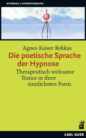 Die poetische Sprache der Hypnose von Kaiser Rekkas,  Agnes