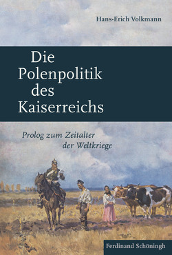 Die Polenpolitik des Kaiserreichs von Volkmann,  Hans-Erich