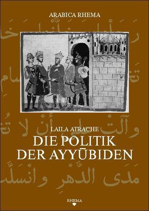 Die Politik der Ayyubiden von Atrache,  Laila