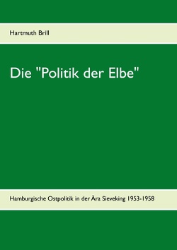Die „Politik der Elbe“ von Brill,  Hartmuth