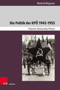 Die Politik der KPÖ 1945–1955 von Mugrauer,  Manfred