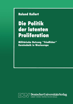 Die Politik der latenten Proliferation von Kollert,  Roland
