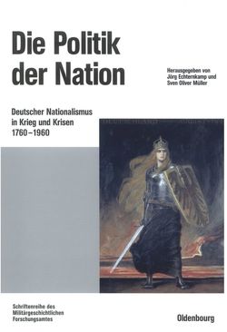 Die Politik der Nation von Echternkamp,  Jörg, Müller,  Oliver