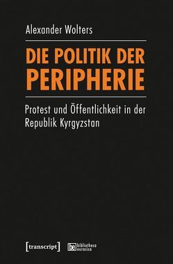 Die Politik der Peripherie von Wolters,  Alexander