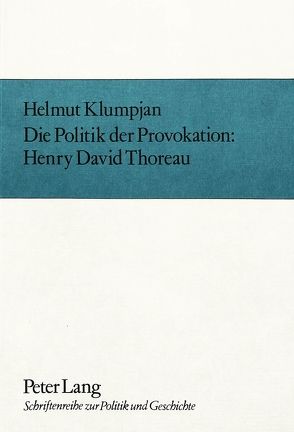 Die Politik der Provokation- Henry David Thoreau von Klumpjan,  Helmut