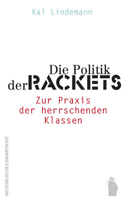 Die Politik der Rackets von Lindemann,  Kai
