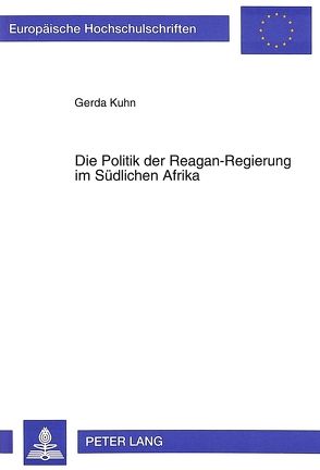 Die Politik der Reagan-Regierung im Südlichen Afrika von Kuhn,  Gerda