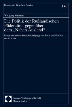 Die Politik der Rußländischen Föderation gegenüber dem „Nahen Ausland“ von Wilhelmi,  Wolfgang