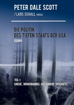Die Politik des Tiefen Staats der USA von Schall,  Lars, Scott,  Peter Dale