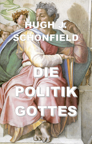 Die Politik Gottes von Schonfield,  Hugh J.