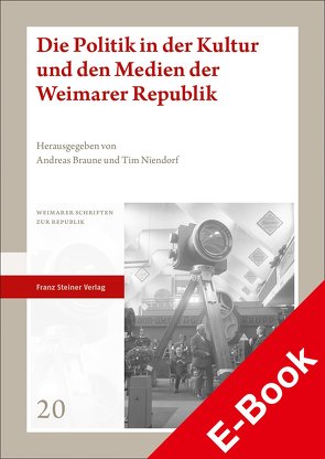 Die Politik in der Kultur und den Medien der Weimarer Republik von Braune,  Andreas, Niendorf,  Tim