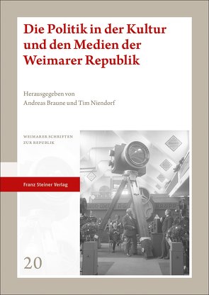 Die Politik in der Kultur und den Medien der Weimarer Republik von Braune,  Andreas, Niendorf,  Tim