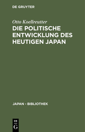 Die politische Entwicklung des heutigen Japan von Koellreutter,  Otto