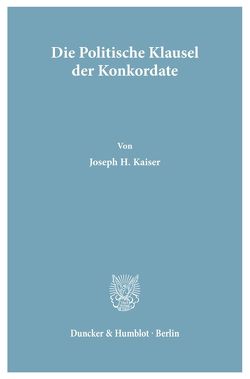 Die Politische Klausel der Konkordate. von Kaiser,  Joseph H.
