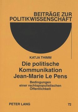 Die politische Kommunikation Jean-Marie Le Pens von Thimm,  Katja