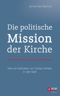 Die politische Mission der Kirche von Reimer,  Johannes