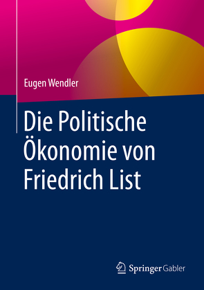 Die Politische Ökonomie von Friedrich List von Wendler,  Eugen