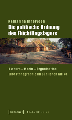 Die politische Ordnung des Flüchtlingslagers von Inhetveen,  Katharina