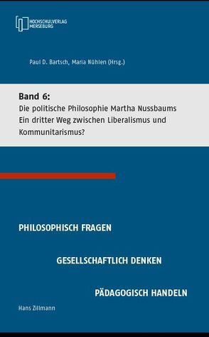 Die politische Philosophie Martha Nussbaums – Ein dritter Weg zwischen Liberalismus und Kommunitarismus von Barsch,  Paul, Nühlen,  Maria, Zillmann,  Hans