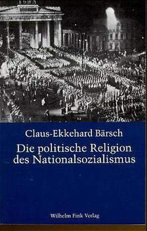 Die politische Religion des Nationalsozialismus von Bärsch,  Claus-Ekkehard