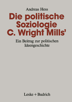 Die politische Soziologie C. Wright Mills’ von Hess,  Andreas