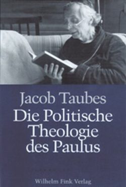 Die politische Theologie des Paulus von Assmann,  Aleida, Assmann,  Jan, Folkers,  Horst, Hartwich,  Wolf D, Schulte,  Christoph, Taubes,  Jacob