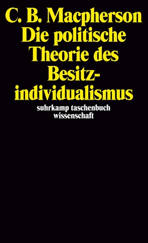 Die politische Theorie des Besitzindividualismus von Macpherson,  C.B., Wittekind,  Arno