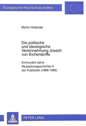 Die politische und ideologische Vereinnahmung Joseph von Eichendorffs von Hollender,  Martin