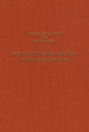 Die politischen Bauten von Megalopolis von Lauter,  Hans, Lauter-Bufe,  Heide