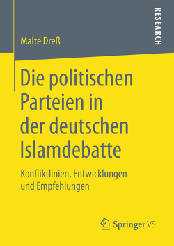 Die politischen Parteien in der deutschen Islamdebatte von Dreß,  Malte