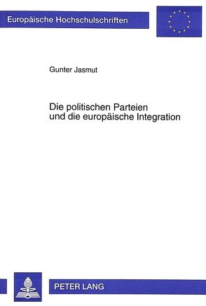 Die politischen Parteien und die europäische Integration von Jasmut,  Gunter