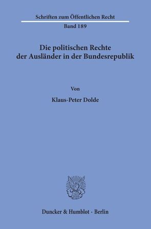 Die politischen Rechte der Ausländer in der Bundesrepublik. von Dolde,  Klaus-Peter
