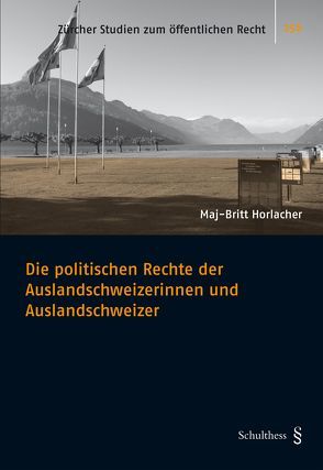 Die politischen Rechte der Auslandschweizerinnen und Auslandschweizer von Horlacher,  Maj-Britt