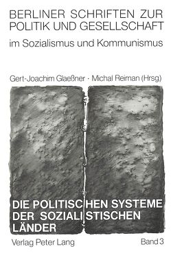Die politischen Systeme der sozialistischen Länder von Glaessner,  Gert-Joachim, Reiman,  Michael