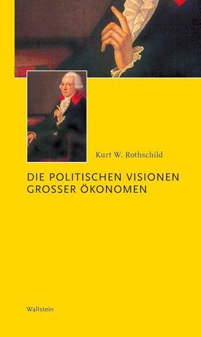 Die politischen Visionen großer Ökonomen von Rothschild,  Kurt W