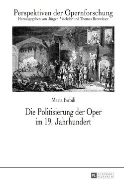 Die Politisierung der Oper im 19. Jahrhundert von Birbili,  Maria