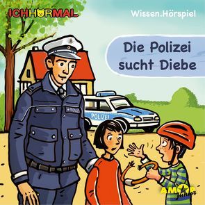 Die Polizei sucht Diebe – Wissen.Hörspiel ICHHöRMAL von Braun,  Richard, Kehn,  Regina, Petzold,  Bert Alexander