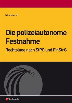 Die polizeiautonome Festnahme von Nimmervoll,  Rainer J.