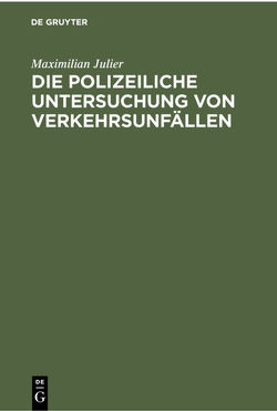 Die polizeiliche Untersuchung von Verkehrsunfällen von Julier,  Maximilian